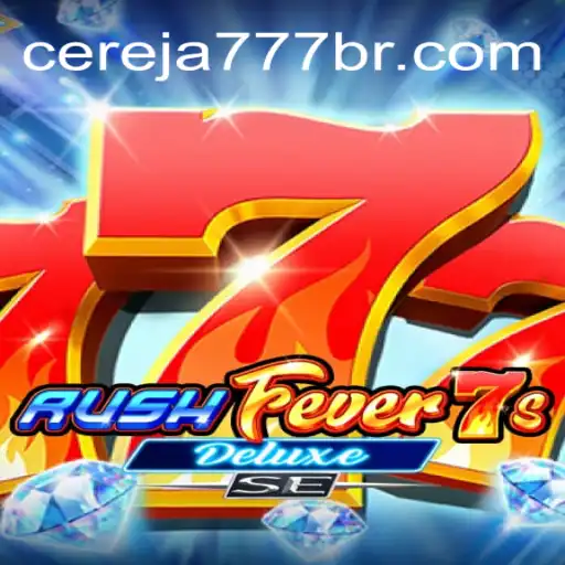 RushFever7sDeluxeSE: A Premier Experience on Cereja-777.com